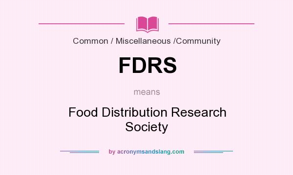 What does FDRS mean? It stands for Food Distribution Research Society
