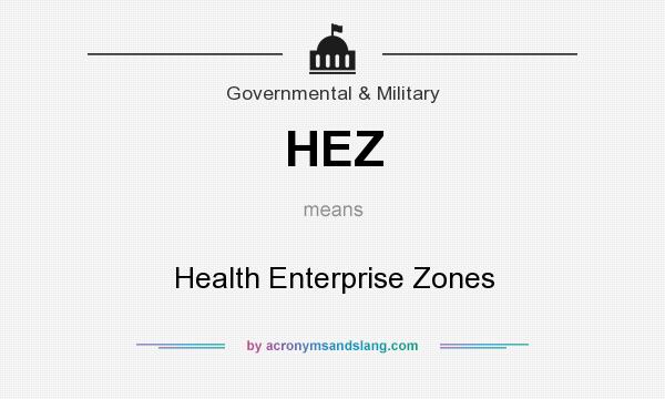 What does HEZ mean? It stands for Health Enterprise Zones