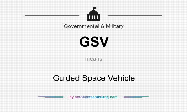 What does GSV mean? It stands for Guided Space Vehicle