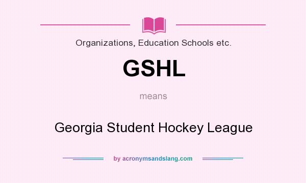 What does GSHL mean? It stands for Georgia Student Hockey League