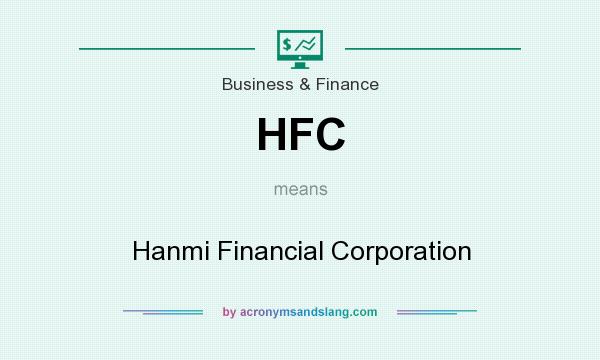 What does HFC mean? It stands for Hanmi Financial Corporation