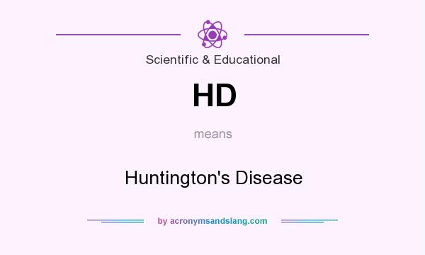 What does HD mean? It stands for Huntington`s Disease