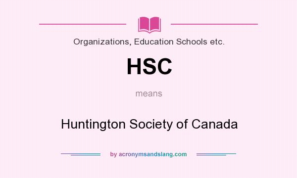 What does HSC mean? It stands for Huntington Society of Canada