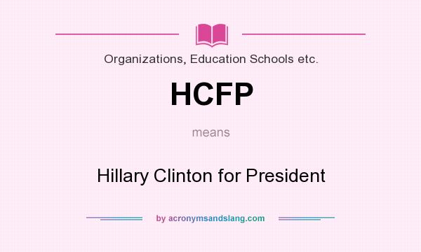 What does HCFP mean? It stands for Hillary Clinton for President