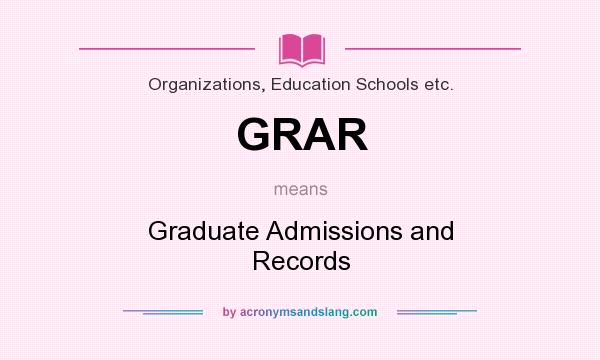 What does GRAR mean? It stands for Graduate Admissions and Records
