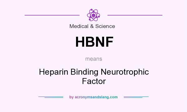 What does HBNF mean? It stands for Heparin Binding Neurotrophic Factor