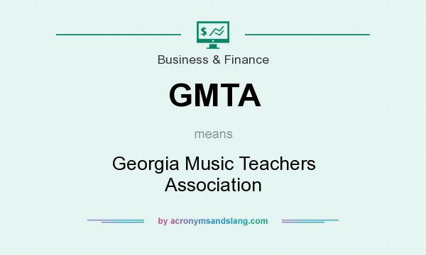 What does GMTA mean? It stands for Georgia Music Teachers Association
