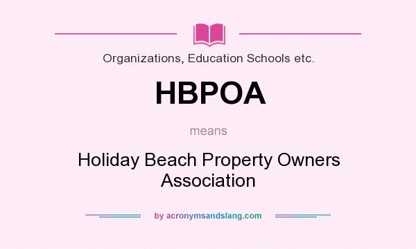 What does HBPOA mean? It stands for Holiday Beach Property Owners Association