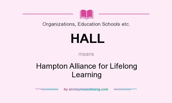 What does HALL mean? It stands for Hampton Alliance for Lifelong Learning