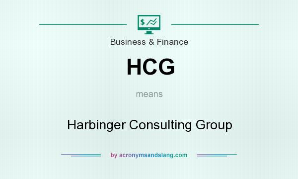 What does HCG mean? It stands for Harbinger Consulting Group