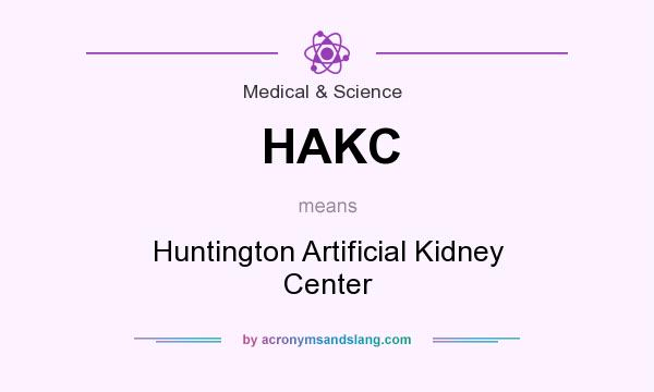 What does HAKC mean? It stands for Huntington Artificial Kidney Center