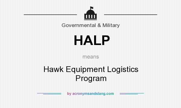 What does HALP mean? It stands for Hawk Equipment Logistics Program