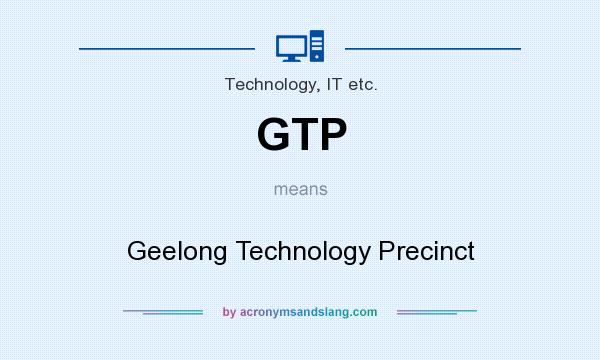 What does GTP mean? It stands for Geelong Technology Precinct
