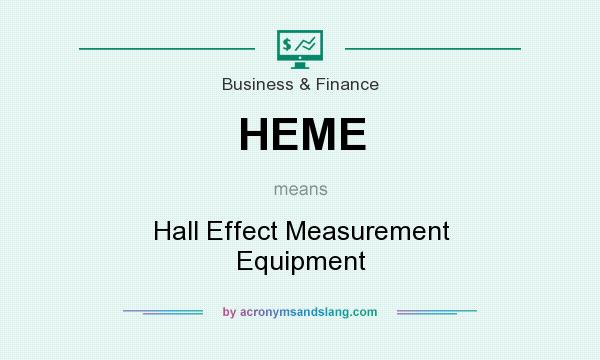 What does HEME mean? It stands for Hall Effect Measurement Equipment