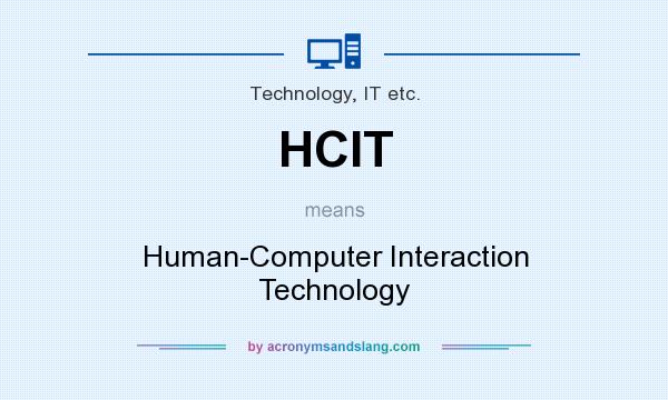 What does HCIT mean? It stands for Human-Computer Interaction Technology