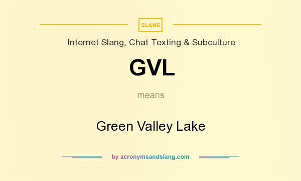 What does GVL mean? It stands for Green Valley Lake