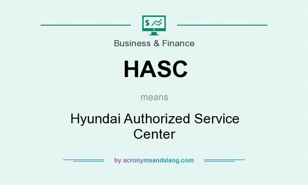 What does HASC mean? It stands for Hyundai Authorized Service Center
