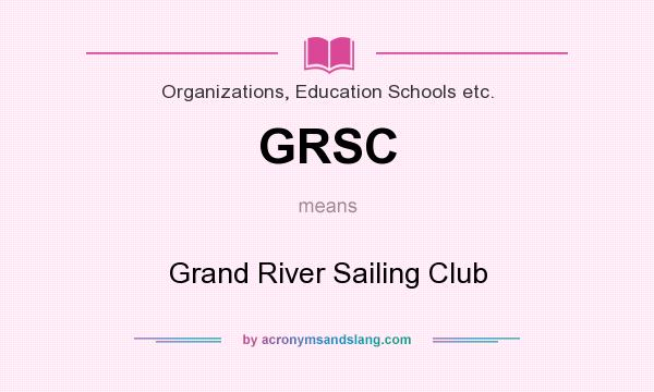 What does GRSC mean? It stands for Grand River Sailing Club