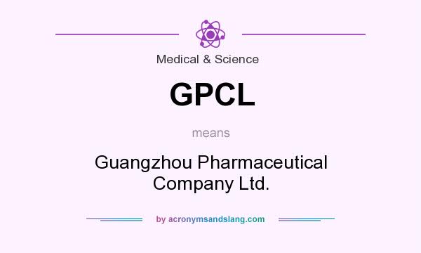 What does GPCL mean? It stands for Guangzhou Pharmaceutical Company Ltd.