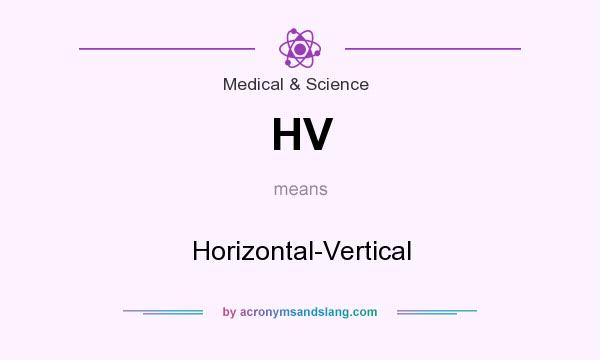 What does HV mean? It stands for Horizontal-Vertical
