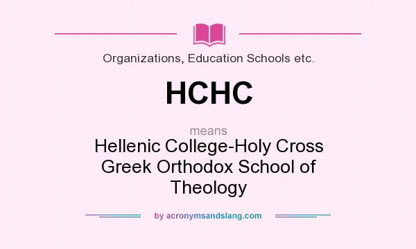 What does HCHC mean? It stands for Hellenic College-Holy Cross Greek Orthodox School of Theology