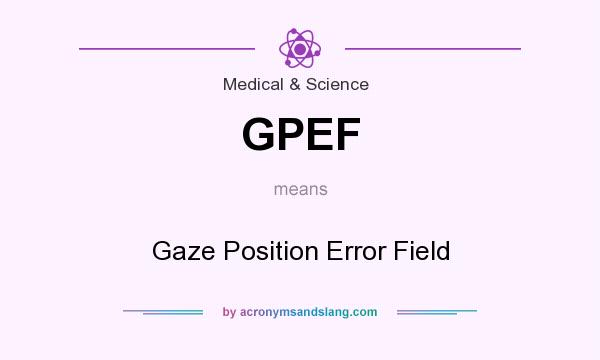 What does GPEF mean? It stands for Gaze Position Error Field