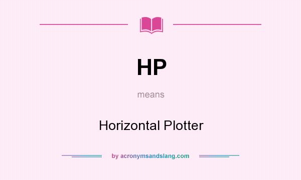 What does HP mean? It stands for Horizontal Plotter