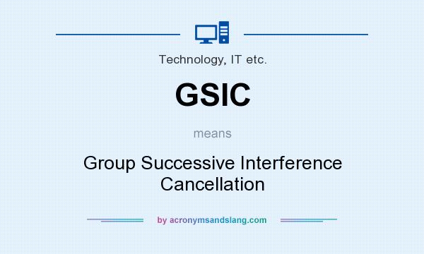 What does GSIC mean? It stands for Group Successive Interference Cancellation