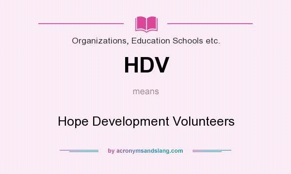 What does HDV mean? It stands for Hope Development Volunteers