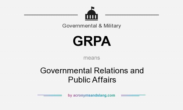 What does GRPA mean? It stands for Governmental Relations and Public Affairs