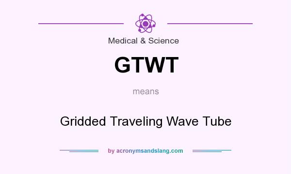 What does GTWT mean? It stands for Gridded Traveling Wave Tube