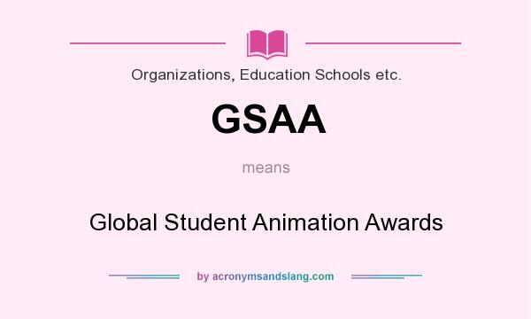 What does GSAA mean? It stands for Global Student Animation Awards