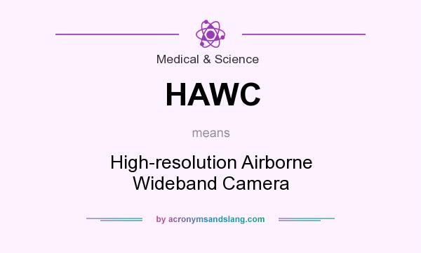 What does HAWC mean? It stands for High-resolution Airborne Wideband Camera