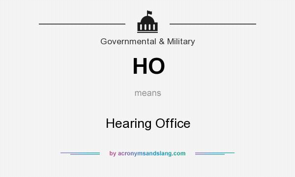 What does HO mean? It stands for Hearing Office