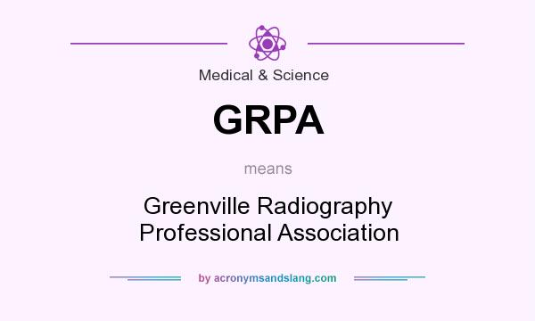 What does GRPA mean? It stands for Greenville Radiography Professional Association