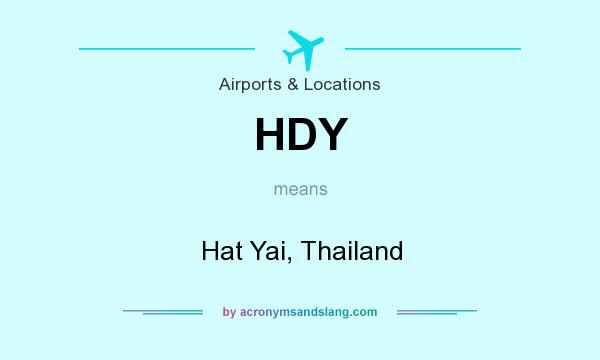 What does HDY mean? It stands for Hat Yai, Thailand