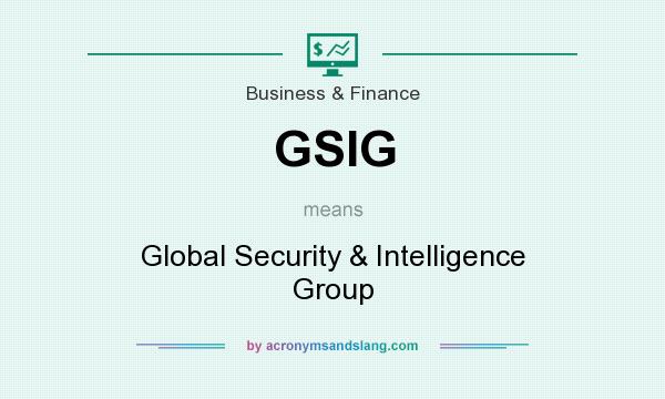 What does GSIG mean? It stands for Global Security & Intelligence Group