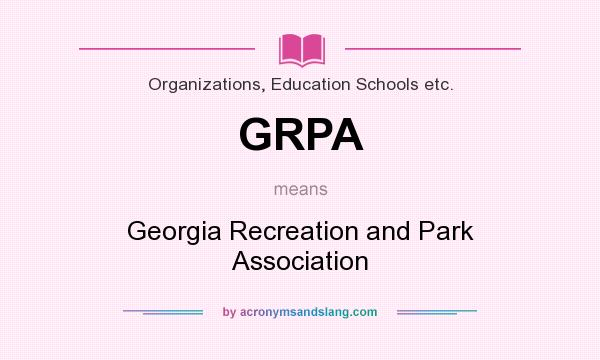 What does GRPA mean? It stands for Georgia Recreation and Park Association