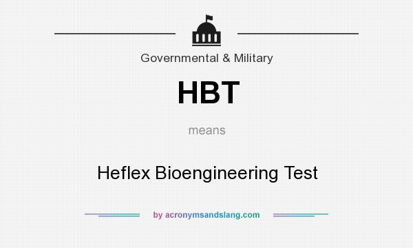 What does HBT mean? It stands for Heflex Bioengineering Test
