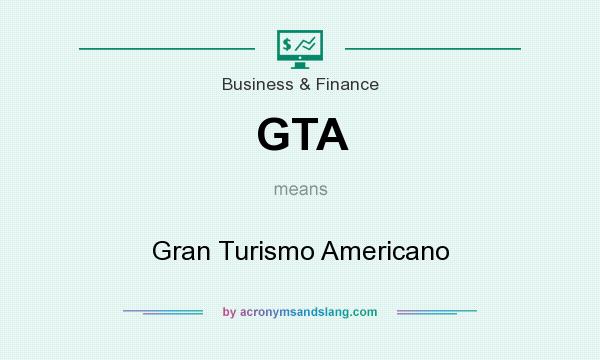 What does GTA mean? It stands for Gran Turismo Americano