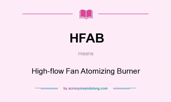 What does HFAB mean? It stands for High-flow Fan Atomizing Burner