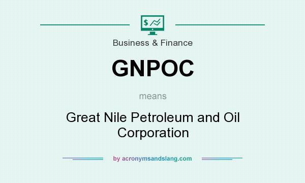 What does GNPOC mean? It stands for Great Nile Petroleum and Oil Corporation