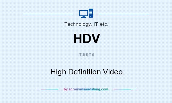 What does HDV mean? It stands for High Definition Video