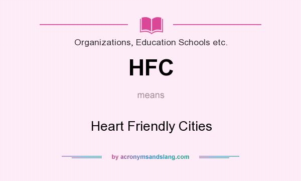 What does HFC mean? It stands for Heart Friendly Cities