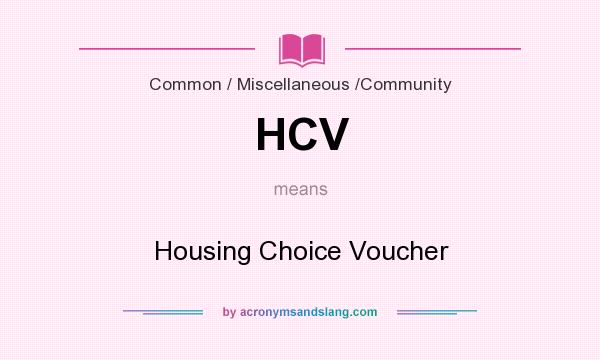 What does HCV mean? It stands for Housing Choice Voucher