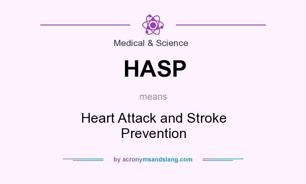 What does HASP mean? It stands for Heart Attack and Stroke Prevention