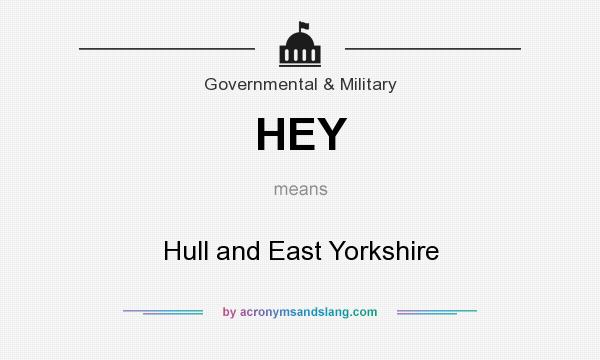 What does HEY mean? It stands for Hull and East Yorkshire