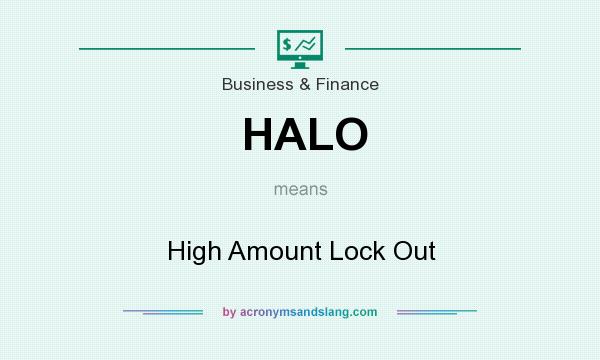 What does HALO mean? It stands for High Amount Lock Out