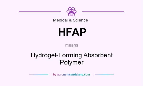 What does HFAP mean? It stands for Hydrogel-Forming Absorbent Polymer