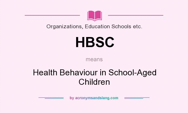 What does HBSC mean? It stands for Health Behaviour in School-Aged Children